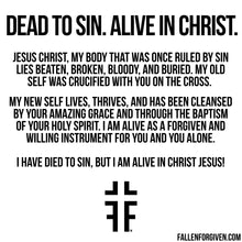 Load image into Gallery viewer, Dead To Sin. Alive in Christ.
